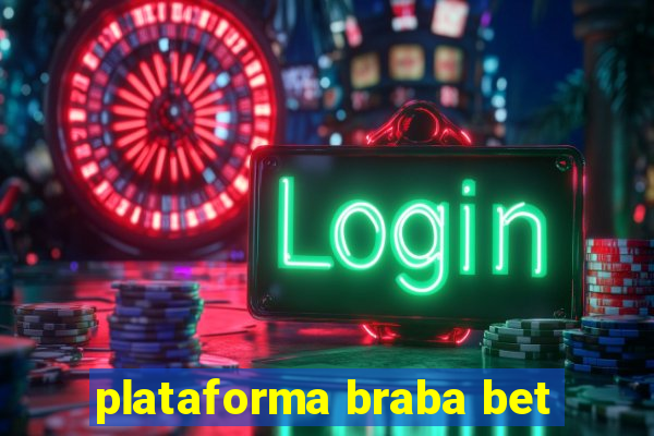 plataforma braba bet